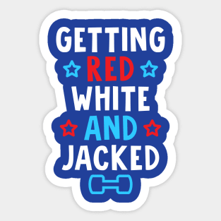 Getting Red, White And Jacked Sticker